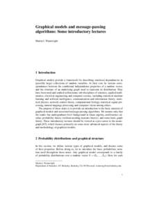 Graphical models and message-passing algorithms: Some introductory lectures Martin J. Wainwright 1 Introduction Graphical models provide a framework for describing statistical dependencies in