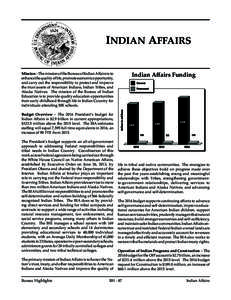 Indian Affairs Indian Affairs Funding Mission – The mission of the Bureau of Indian Affairs is to enhance the quality of life, promote economic opportunity, and carry out the responsibility to protect and improve