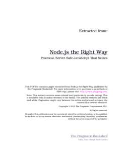 Extracted from:  Node.js the Right Way Practical, Server-Side JavaScript That Scales  This PDF file contains pages extracted from Node.js the Right Way, published by