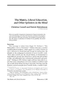 The Matrix, Liberal Education, and Other Splinters in the Mind Christine Cornell and Patrick Malcolmson St. Thomas University  Here are superbly imaginative treatments of logical principles, the