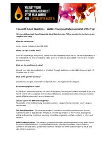 Frequently Asked Questions – Walkley Young Australian Journalist of the Year Click here to download these Frequently Asked Questions as a PDF so you can refer to them as you complete your entry. When do entries close? 