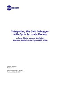 Integrating the GNU Debugger with Cycle Accurate Models A Case Study using a Verilator SystemC Model of the OpenRISCJeremy Bennett