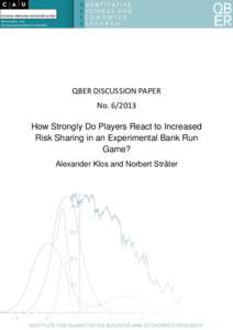 QBER DISCUSSION PAPER NoHow Strongly Do Players React to Increased Risk Sharing in an Experimental Bank Run Game? Alexander Klos and Norbert Sträter