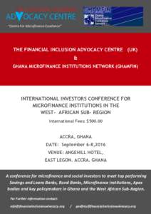 “Centre For Microfinance Excellence”  THE FINANCIAL INCLUSION ADVOCACY CENTRE (UK) & GHANA MICROFINANCE INSTITUTIONS NETWORK (GHAMFIN)