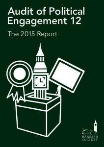 Audit of Political Engagement 12 The 2015 Report Text and graphics © Hansard Society 2015 Published by the Hansard Society