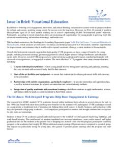 Issue in Brief: Vocational Education In addition to fostering civic engagement, innovation, and critical thinking, our education system works to prepare students for college and careers, readying young people for success