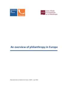 An overview of philanthropy in Europe  Observatoire de la Fondation de France / CERPhi – April 2015 Executive summary Everywhere in Europe, the foundation sector is flourishing. At the same time, behaviours in terms o