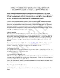 SAMPLE OF THE DORIS DUKE CONSERVATION SCHOLARS PROGRAM COLLABORATIVE (UF, UA, UI, NCSU, Cornell) APPLICATION, 2016 Please note that is a sample of the instructions and questions you will find in the online application an