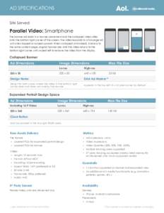 AD SPECIFICATIONS Site Served Parallel Video: Smartphone The banner ad loads in a banner placement and the collapsed video slides onto the bottom right corner of the screen. The video expands to a full-page ad