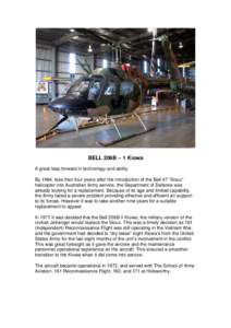 BELL 206B – 1 Kiowa A great leap forward in technology and ability By 1964, less than four years after the introduction of the Bell 47 “Sioux” helicopter into Australian Army service, the Department of Defence was 