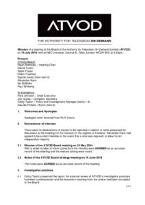 Minutes of a meeting of the Board of the Authority for Television On Demand Limited (ATVOD) on 15 July 2014 held at NBC universal, Central St. Giles, London WC2H 8NU at 2.30pm. Present: ATVOD Board: Nigel Walmsley – me