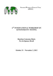 International Workshops on Genotoxicity Testing (IWGT) 6TH INTERNATIONAL WORKSHOP ON GENOTOXICITY TESTING