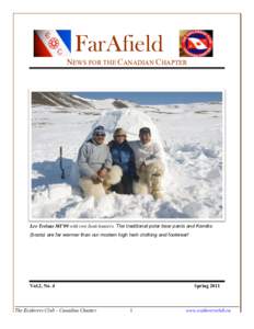 FarAfield NEWS FOR THE CANADIAN CHAPTER Lee Treloar MI’09 with two Inuit hunters. The traditional polar bear pants and Kamiks (boots) are far warmer than our modern high tech clothing and footwear!