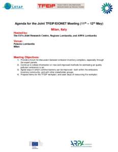 Agenda for the Joint TFEIP/EIONET Meeting (11th – 12th May) Milan, Italy Hosted by: The EU’s Joint Research Centre, Regione Lombardia, and ARPA Lombardia  Venue: