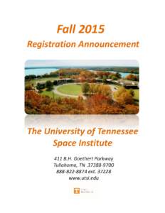 Fall 2015 Registration Announcement The University of Tennessee Space Institute 411 B.H. Goethert Parkway