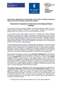 Joint Call for Applications for Fellowships at the Centre for Global Cooperation Research and at the Institute of East-Asian Studies: Trans-border Cooperation in East Asia at the Regional/Global Interface The Institute o