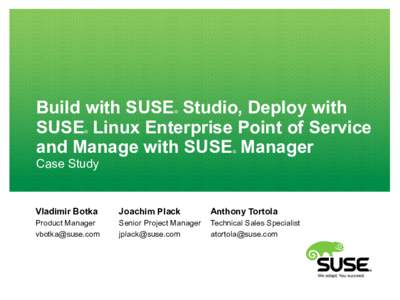 Build with SUSE Studio, Deploy with SUSE Linux Enterprise Point of Service and Manage with SUSE Manager ®  ®