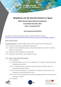 Neighbours on the Ground, Partners in Space Polish-German Space Research Symposium at ILA Berlin Air Show 2012 Berlin, 13 September[removed]Draft Programme[removed])