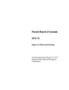 Parole Board of CanadaReport on Plans and Priorities The Honourable Steven Blaney, P.C., M.P. Minister of Public Safety and Emergency