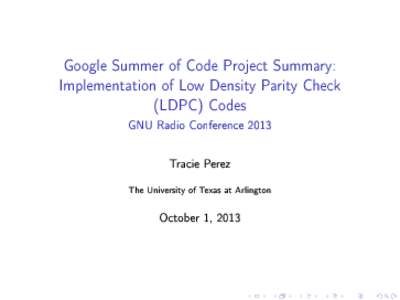 Google Summer of Code Project Summary: Implementation of Low Density Parity Check (LDPC) Codes GNU Radio ConferenceTracie Perez