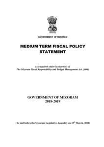 GOVERNMENT OF MIZORAM  MEDIUM TERM FISCAL POLICY STATEMENT  (As required under Section 6(6) of