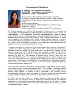Congratulations / Félicitations Dr. Pamela S. Ohashi, University of Toronto The 2014 CSI – Hardy Cinader Award Recipient Presentation: “From Y Y Z and beyond” Director, Immune Therapy Program, Ontario Cancer Insti