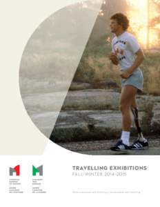 TRAVELLING EXHIBITIONS FALL–WINTER 2014–2015 h i s to r y m u s e u m . c a /t r ave l l i n g | w a r m u s e u m . c a /t r ave l l i n g  What we offer