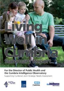 For the Director of Public Health and the Cumbria Intelligence Observatory Supporting Cumbria’s Joint Strategic Needs Assessment Living Well in Cumbria | May 2011