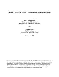 Would Collective Action Clauses Raise Borrowing Costs?  Barry Eichengreen Department of Economics University of California at Berkeley and