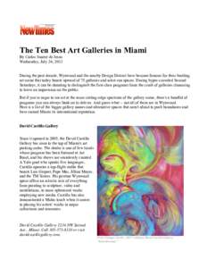 The Ten Best Art Galleries in Miami By Carlos Suarez de Jesus Wednesday, July 24, 2013 During the past decade, Wynwood and the nearby Design District have become famous for their bustling art scene that today boasts upwa