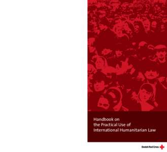 This handbook gives practical information on international humanitarian law and on how to incorporate it actively into field activities. It provides an introduction to the basic principles of international humanitarian