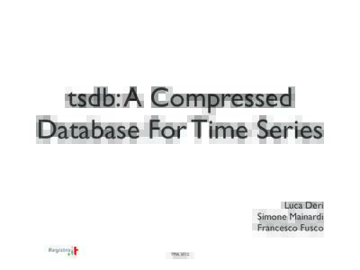 tsdb: A Compressed Database For Time Series Luca Deri Simone Mainardi Francesco Fusco TMA 2012