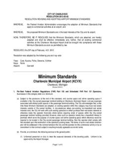 CITY OF CHARLEVOIX RESOLUTION[removed]RESOLUTION REVISING AND ADOPTING AIRPORT MINIMUM STANDARDS WHEREAS,  the Federal Aviation Administration encourages the adoption of Minimum Standards that