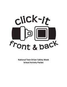 National Teen Driver Safety Week School Activity Packet 2013 “Click It - Front & Back Too” Testimonials 