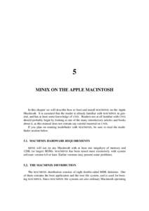 5 MINIX ON THE APPLE MACINTOSH In this chapter we will describe how to boot and install MACMINIX on the Apple Macintosh. It is assumed that the reader is already familiar with MACMINIX in general, and has at least some k