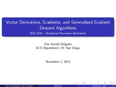 Vector Derivatives, Gradients, and Generalized Gradient Descent Algorithms ECE 275A – Statistical Parameter Estimation Ken Kreutz-Delgado ECE Department, UC San Diego