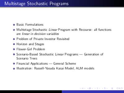 Multistage Stochastic Programs  Basic Formulations Multistage Stochastic Linear Program with Recourse: all functions are linear in decision variables Problem of Private Investor Revisited