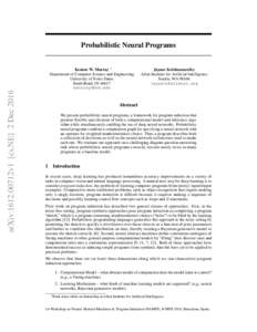 Probabilistic Neural Programs  arXiv:1612.00712v1 [cs.NE] 2 Dec 2016 Kenton W. Murray ∗ Department of Computer Science and Engineering