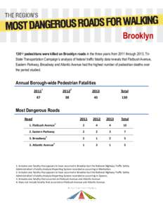 Brooklyn 1301,2 pedestrians were killed on Brooklyn roads in the three years from 2011 throughTriState Transportation Campaign’s analysis of federal traffic fatality data reveals that Flatbush Avenue, Eastern Pa