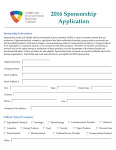 2016 Sponsorship Application Sponsorship Information Sponsorship in the ILSI Health and Environmental Sciences Institute (HESI) is open to business entities that are producers of pharmaceuticals, cosmetics, agricultural 