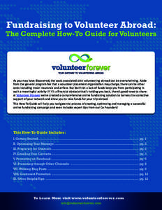 Fundraising to Volunteer Abroad:  The Complete How-To Guide for Volunteers As you may have discovered, the costs associated with volunteering abroad can be overwhelming. Aside from the general program fee that a voluntee