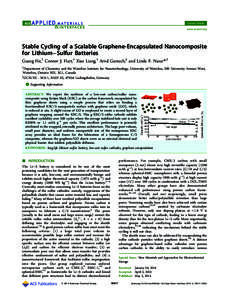 Forum Article www.acsami.org Stable Cycling of a Scalable Graphene-Encapsulated Nanocomposite for Lithium−Sulfur Batteries Guang He,† Connor J. Hart,† Xiao Liang,† Arnd Garsuch,‡ and Linda F. Nazar*,†
