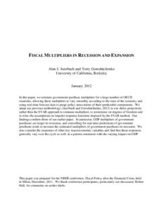 FISCAL MULTIPLIERS IN RECESSION AND EXPANSION Alan J. Auerbach and Yuriy Gorodnichenko University of California, Berkeley January 2012 In this paper, we estimate government purchase multipliers for a large number of OECD