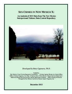 SEX CRIMES IN NEW MEXICO X: An Analysis of 2011 Data from The New Mexico Interpersonal Violence Data Central Repository Developed by Betty Caponera, Ph.D. Funded by: