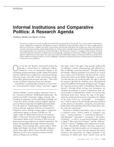 Articles  Informal Institutions and Comparative Politics: A Research Agenda Gretchen Helmke and Steven Levitsky Mainstream comparative research on political institutions focuses primarily on formal rules. Yet in many con