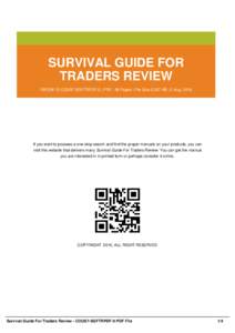 SURVIVAL GUIDE FOR TRADERS REVIEW EBOOK ID COUS7-SGFTRPDF-0 | PDF : 36 Pages | File Size 2,357 KB | 2 Aug, 2016 If you want to possess a one-stop search and find the proper manuals on your products, you can visit this we