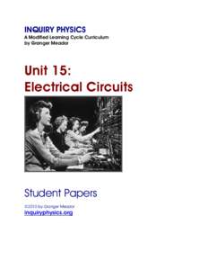 INQUIRY PHYSICS A Modified Learning Cycle Curriculum by Granger Meador Unit 15: Electrical Circuits