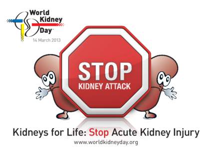 Kidneys for Life: Stop Acute Kidney Injury www.worldkidneyday.org 