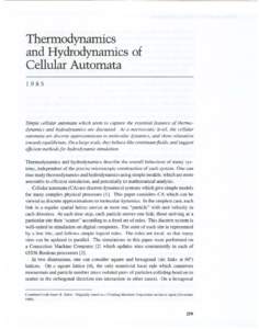 Thermodynamics and Hydrodynamics of Cellular AutomataSimple cellular automata which seem to capture the essential features of thermodynamics and hydrodynamics are discussed. At a microscopic level, the cellular