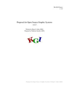 The KGI Project 1 / 35 Proposal for Open Source Graphic Systems v1.3 Written by Brian S. Julin (2004)